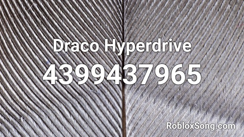 Draco Hyperdrive Roblox ID