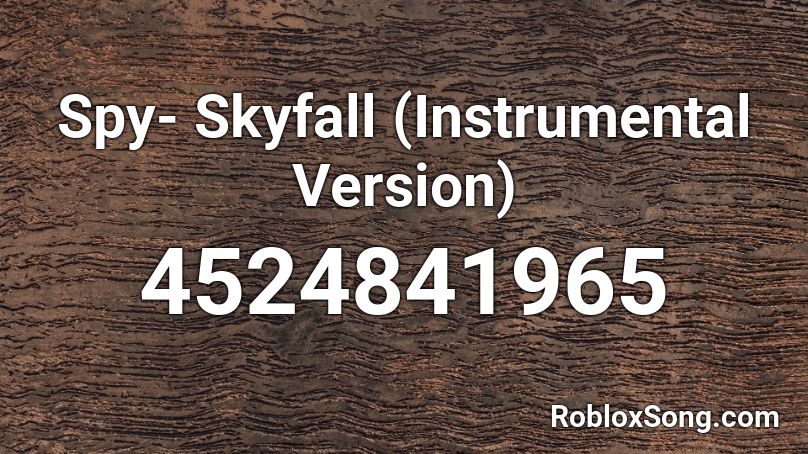 Spy- Skyfall (Instrumental Version) Roblox ID