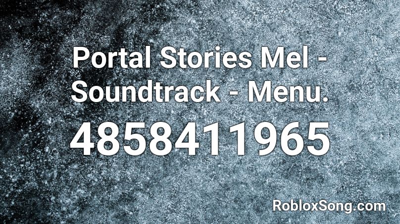 Portal Stories Mel - Soundtrack - Menu. Roblox ID