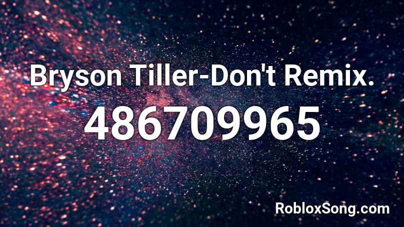 Bryson Tiller-Don't Remix. Roblox ID