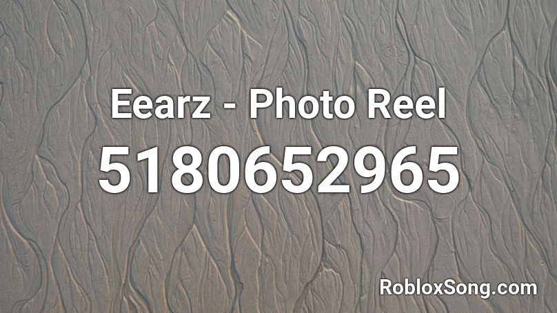 Eearz - Photo Reel Roblox ID