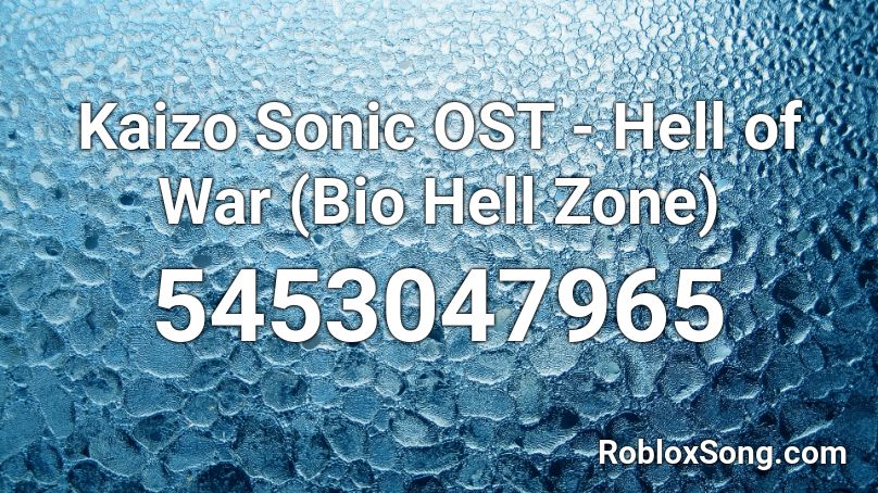 Kaizo Sonic Ost Hell Of War Bio Hell Zone Roblox Id Roblox Music Codes - roblox how to change bio