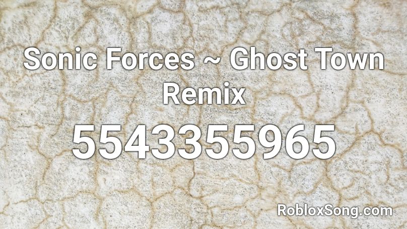 Sonic Forces ~ Ghost Town Remix Roblox ID