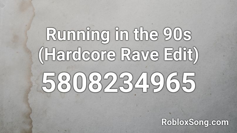 Running in the 90s (Hardcore Rave Edit) Roblox ID