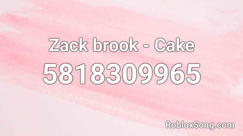 Zack  brook - Cake Roblox ID