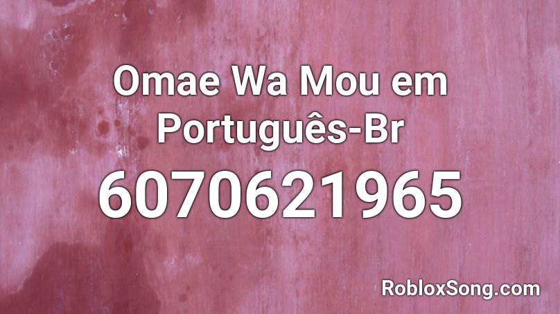 Omae Wa Mou Em Portugues Br Roblox Id Roblox Music Codes - omae wa mou song roblox id