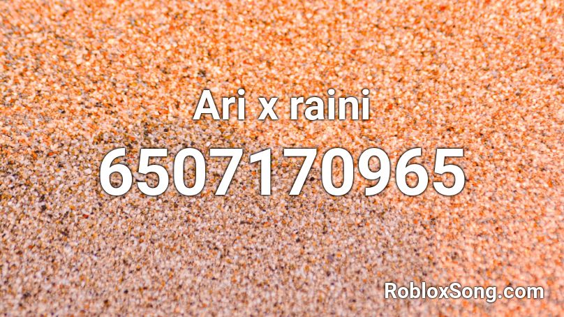 Ari x raini  Roblox ID