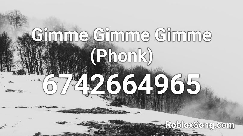 Gimme Gimme Gimme (Phonk) Roblox ID