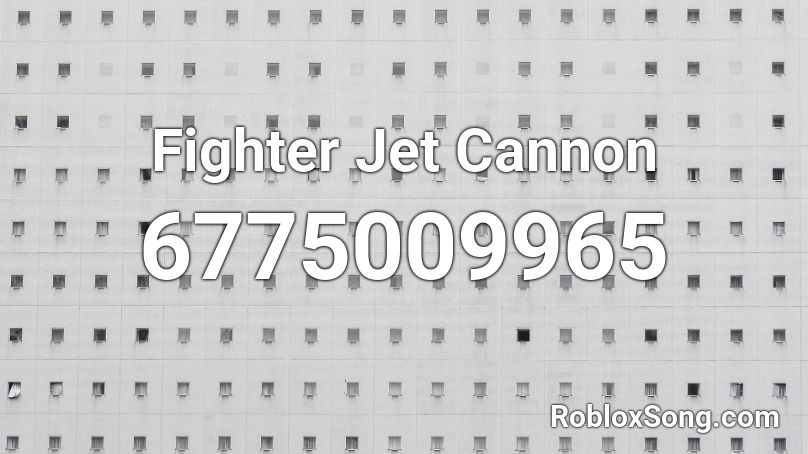 Fighter Jet Cannon Roblox Id Roblox Music Codes - roblox notoriety shadow raid