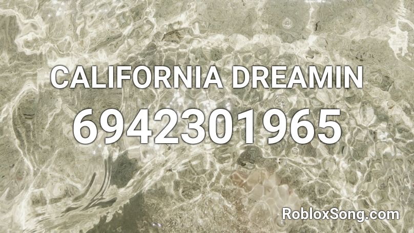 CALIFORNIA DREAMIN Roblox ID