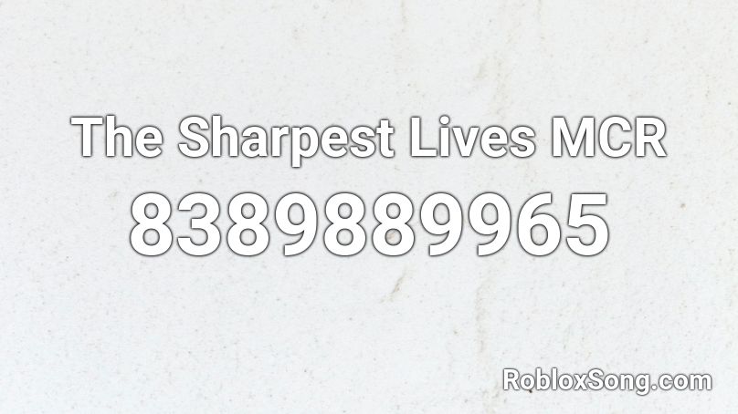 The Sharpest Lives MCR Roblox ID