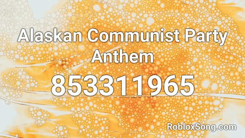 Alaskan Communist Party Anthem Roblox ID