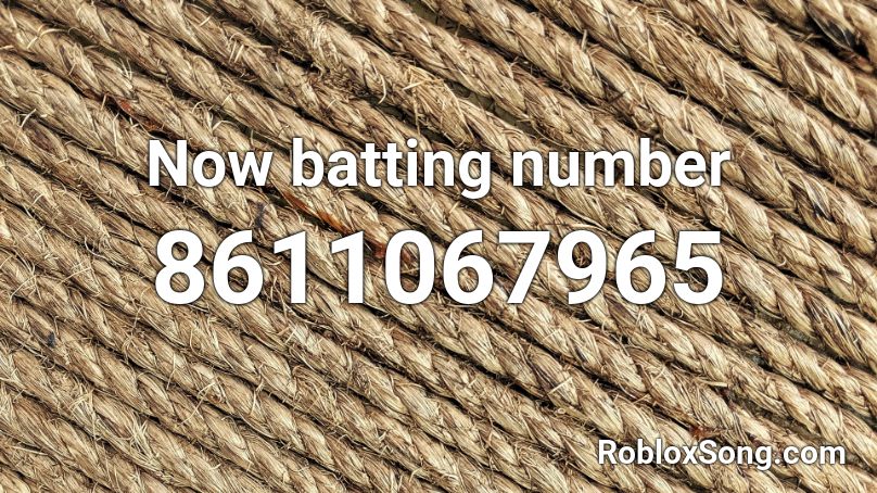Now batting number Roblox ID