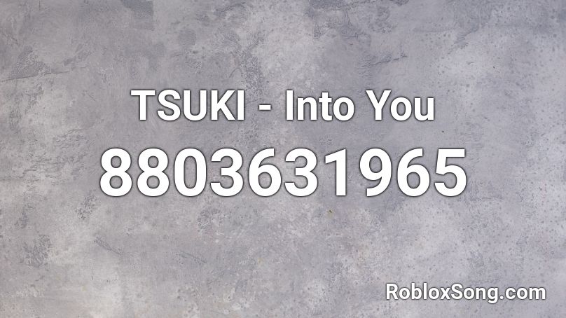 TSUKI - Into You Roblox ID