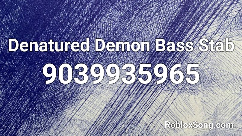 Denatured Demon Bass Stab Roblox ID