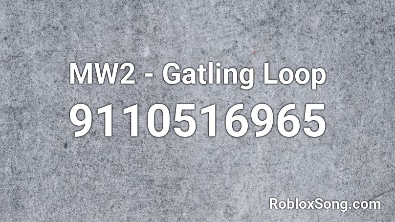 MW2 - Gatling Loop Roblox ID