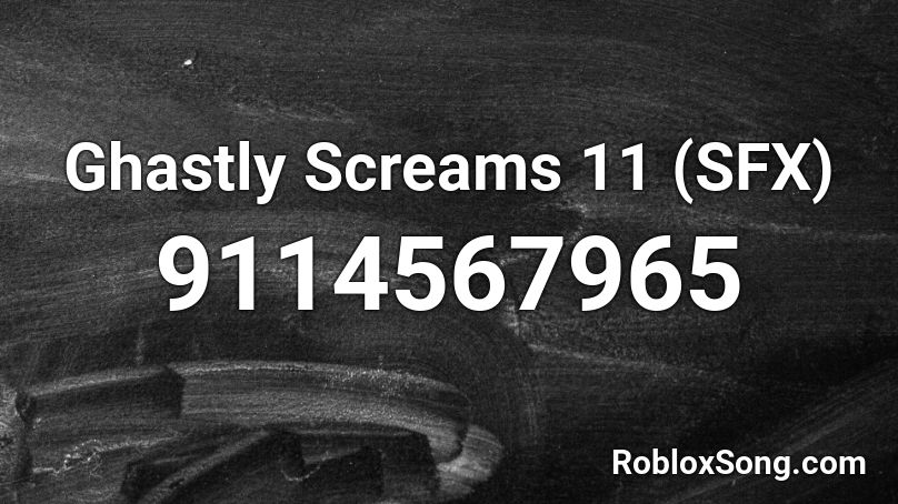 Ghastly Screams 11 (SFX) Roblox ID