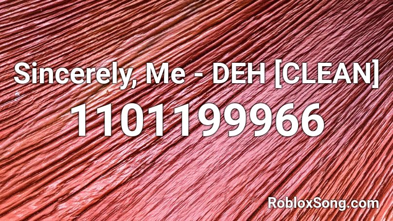 Sincerely Me Deh Clean Roblox Id Roblox Music Codes - sinserly me roblox song id