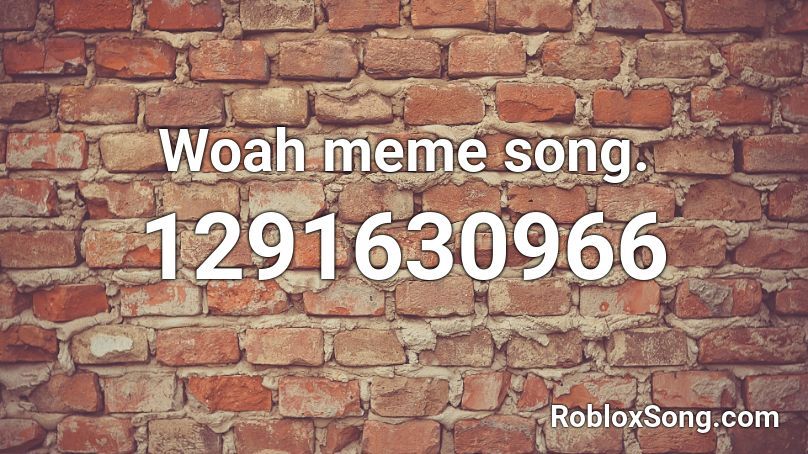 Woah meme song. Roblox ID