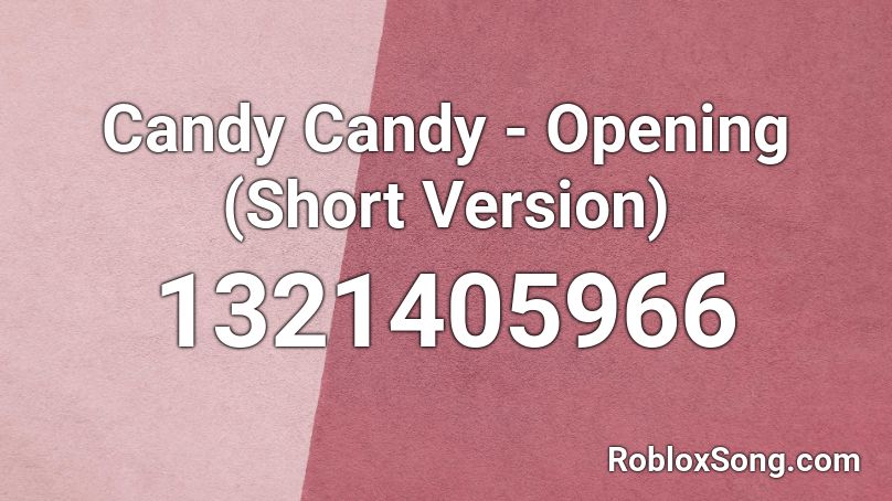 Candy Candy - Opening (Short Version) Roblox ID