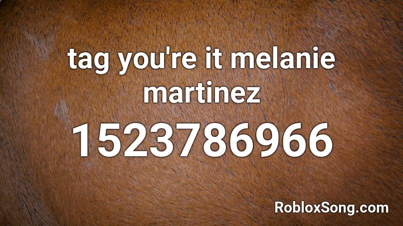 tag you're it melanie martinez Roblox ID