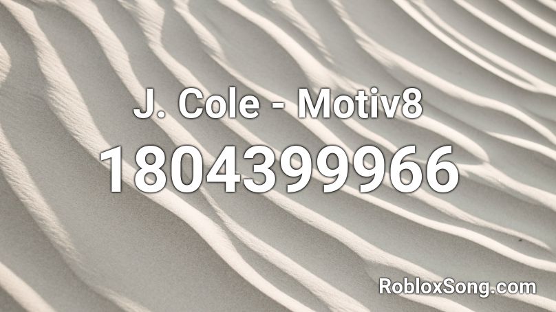 J. Cole - Motiv8 Roblox ID