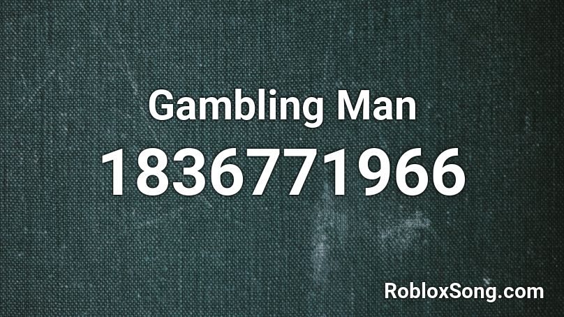 Gambling Man Roblox ID