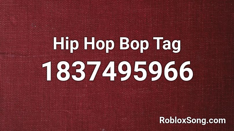 Hip Hop Bop Tag Roblox ID