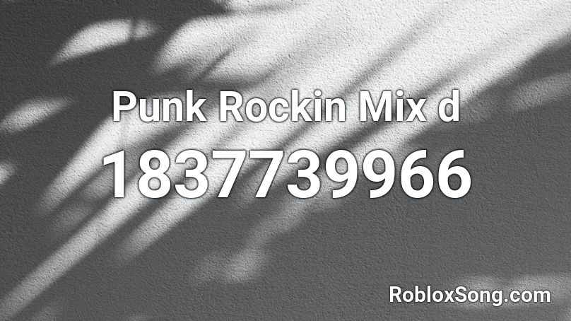 Punk Rockin Mix d Roblox ID