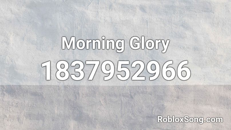 Morning Glory Roblox ID