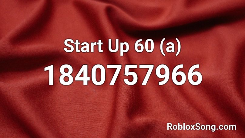 Start Up 60 (a) Roblox ID