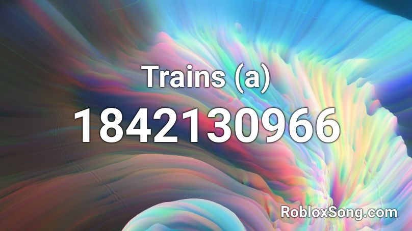 Trains (a) Roblox ID