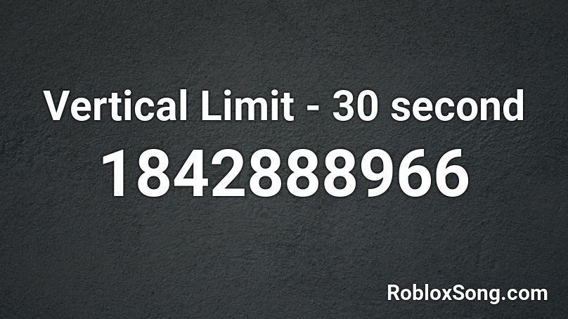 Vertical Limit - 30 second Roblox ID