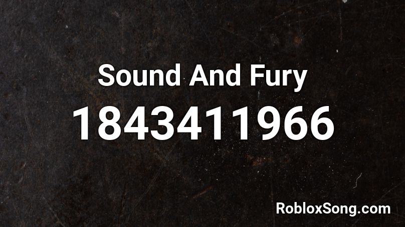 Sound And Fury Roblox ID