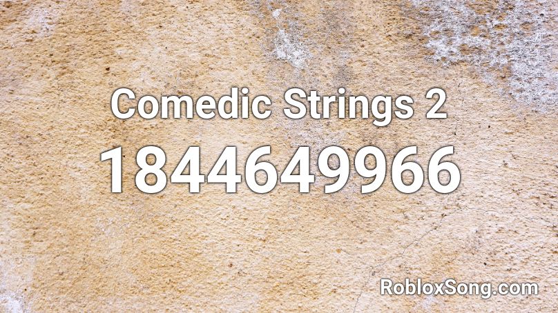 Comedic Strings 2 Roblox ID