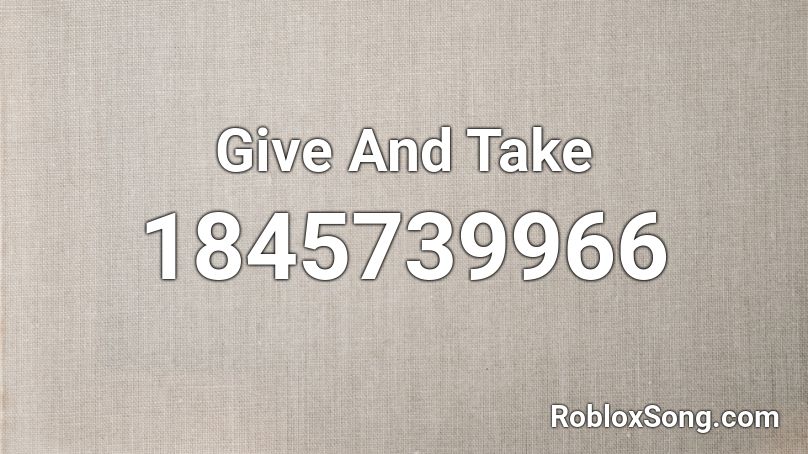 Give And Take Roblox ID