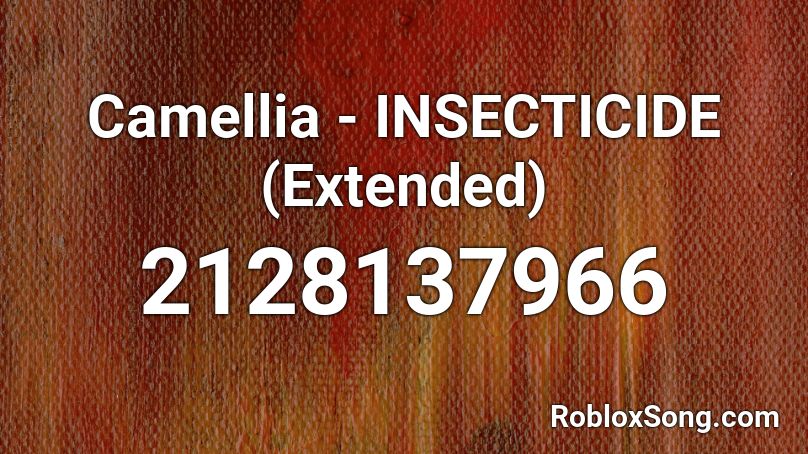 Camellia - INSECTICIDE (Extended) Roblox ID