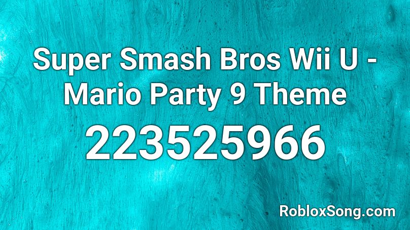 Super Smash Bros Wii U Mario Party 9 Theme Roblox Id Roblox Music Codes - roblox super smash bros song