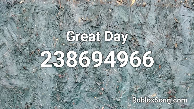 Great Day Roblox ID