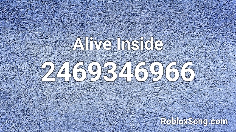 Alive Inside Roblox ID