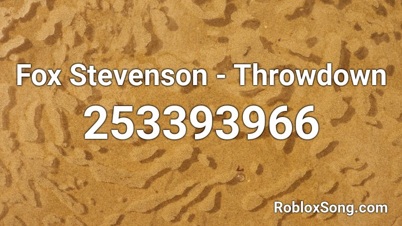 Fox Stevenson - Throwdown Roblox ID