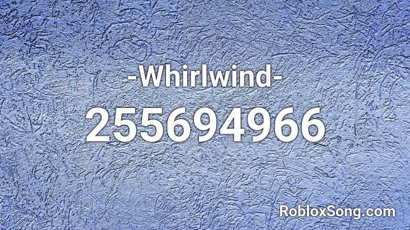 -Whirlwind- Roblox ID