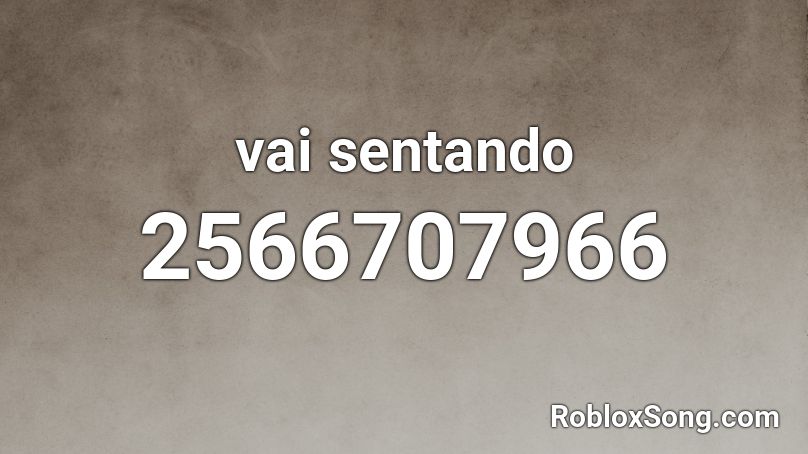 vai sentando Roblox ID