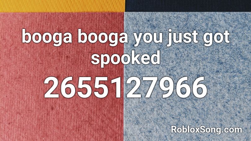 booga booga you just got spooked Roblox ID