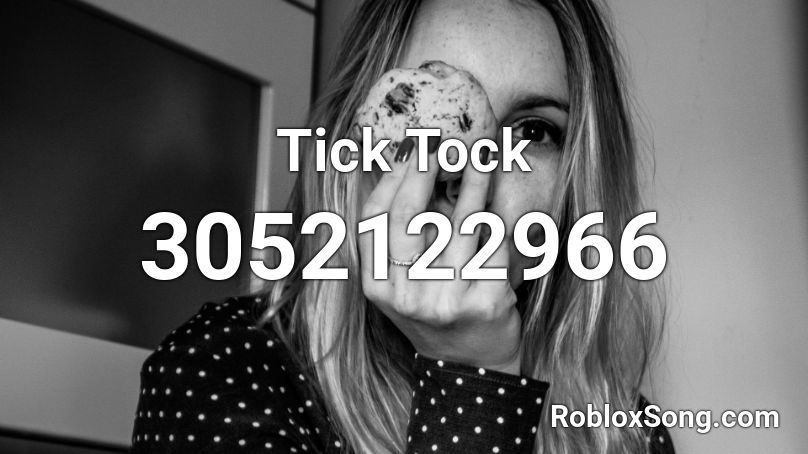 Tick Tock  Roblox ID