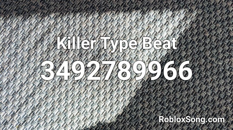 Killer Type Beat Roblox ID