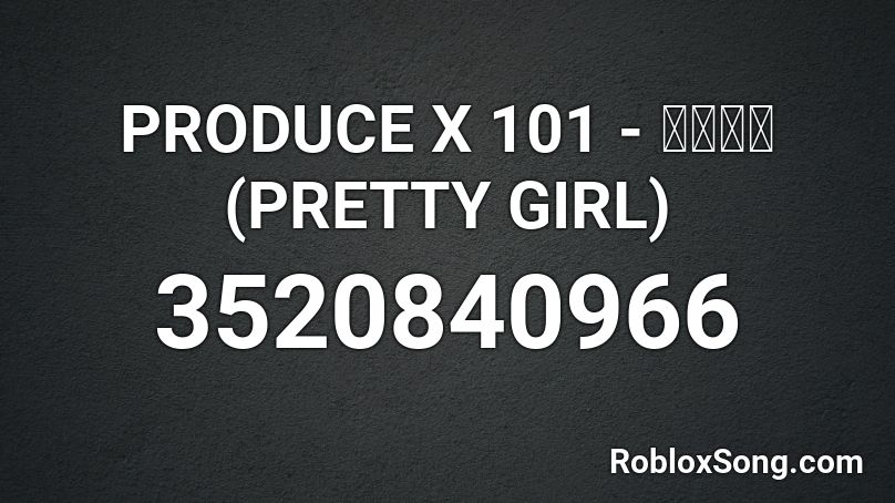 Produce X 101 이뻐이뻐 Pretty Girl Roblox Id Roblox Music Codes - roblox id pretty girl