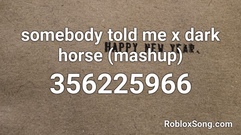 somebody told me x dark horse (mashup) Roblox ID