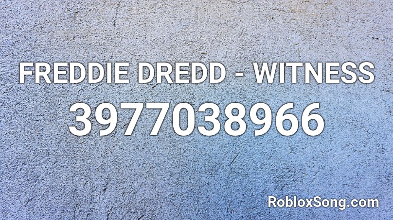 FREDDIE DREDD - WITNESS Roblox ID