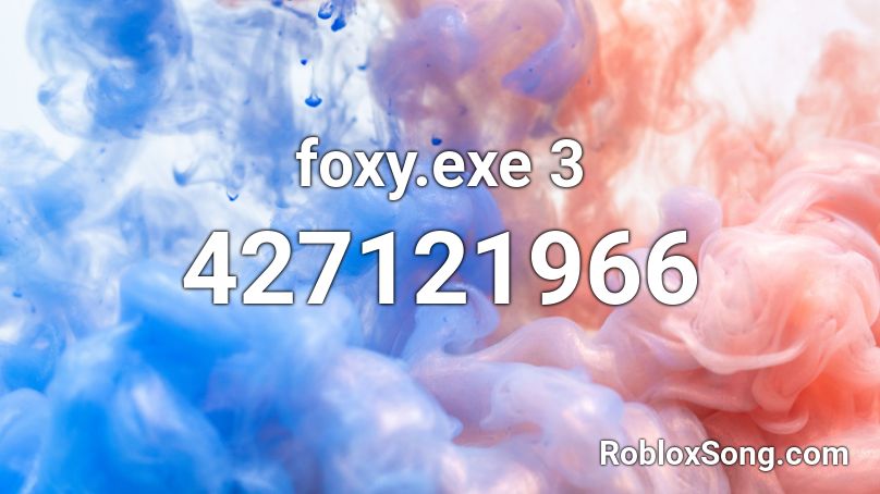 foxy.exe 3 Roblox ID